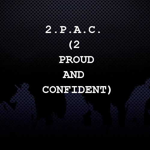 2.P.A.C. (2 Proud And Confident)