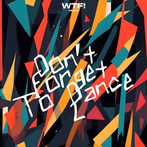  Don't Forget To Dance 2 [WTF! Music]