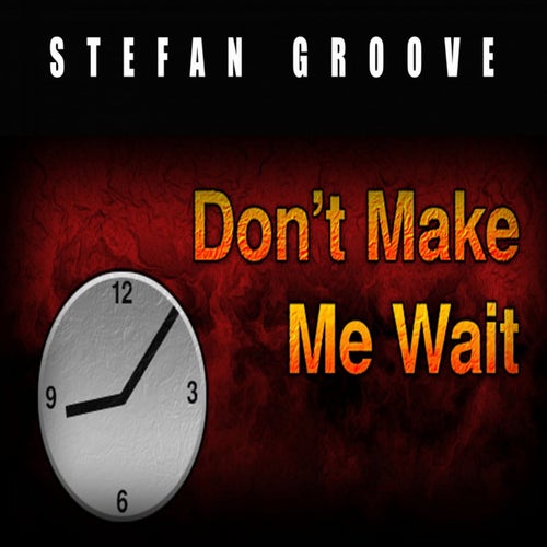 Don't Make Me Wait