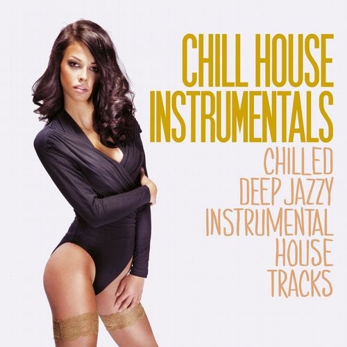 Cover art for Chill House Instrumentals (Chilled Deep Jazzy Instrumental House Tracks)