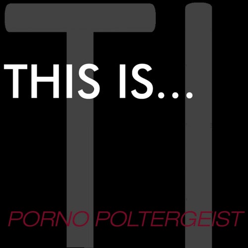 This Is...Porno Poltergeist