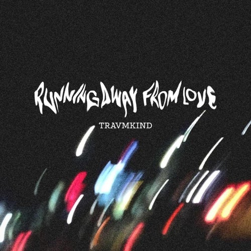 RUNNING AWAY FROM LOVE