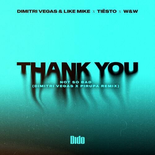 W&w & Dido & Like Mike - Thank You (Not So Bad) (Dimitri Vegas & Pirupa Extended Remix) [2024]