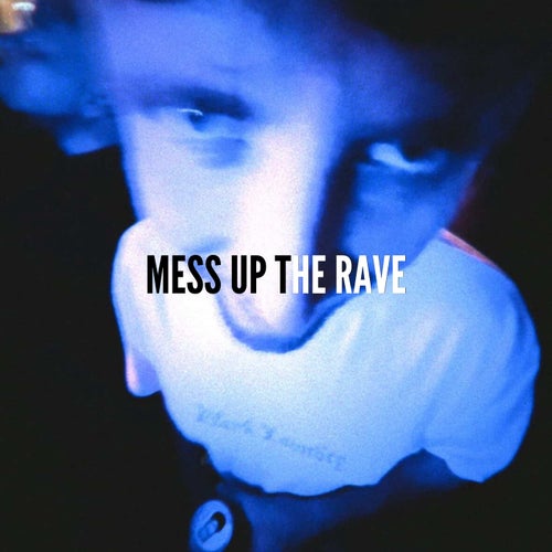 Mess Up The Rave
