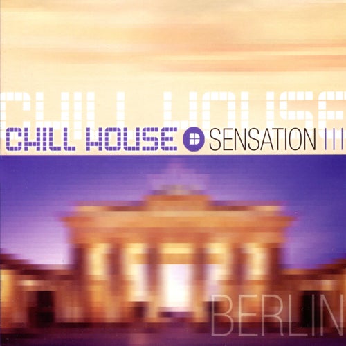 Chill House Sensation: Berlin