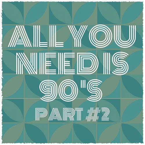 All You Need Is 90's Part 2