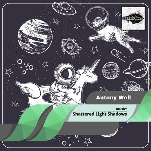 Shattered Light Shadows artwork - Antony Well, Partiu Bala, Downtempo Original Mix, 2026