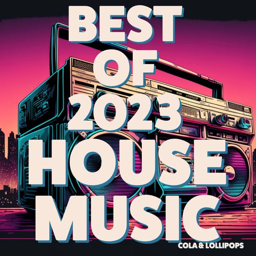 Cover art for Best of 2023 - House Music - Cola & Lollipops