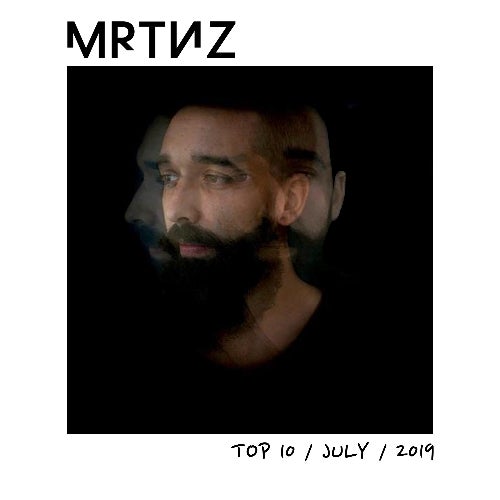 Mrtnz - Top 10 / July / 2019