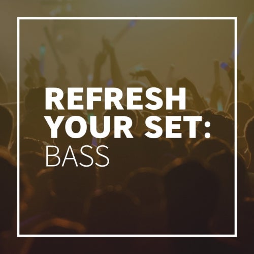 Refresh Your Set: Bass