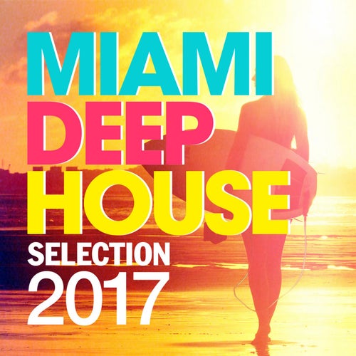 Miami Deep House Selection 2017