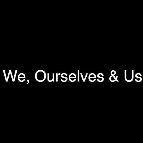 We Ourselves & Us