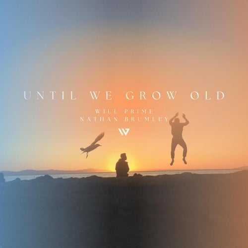 Until We Grow Old