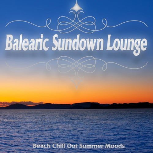 Balearic Sundown Lounge - Beach Chill Out Summer Moods