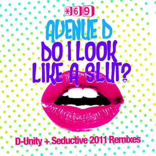 Do I Look Like A Slut? D-Unity & Seductive 2011 Remixes