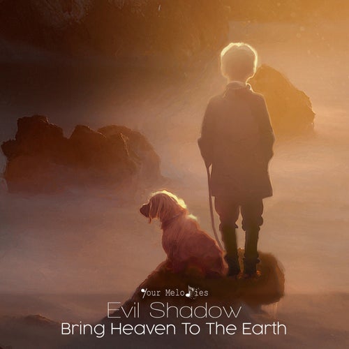 Evil Shadow - Bring Heaven to the Earth (Original Mix)