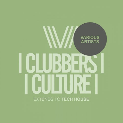 Clubbers Culture: Extends To Tech House