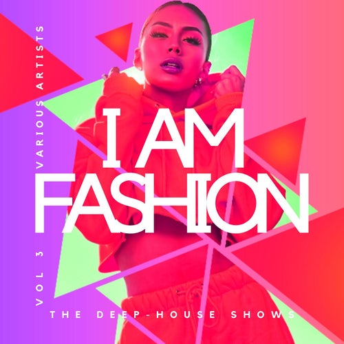 I Am Fashion (The Deep-House Shows), Vol. 3