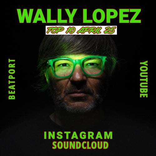 WALLY LOPEZ TOP 10 APRIL 25 WALLY LOPEZ TOP 10 APRIL 25
