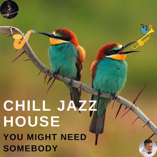 Cover art for Chill Jazz House You Might Need Somebody