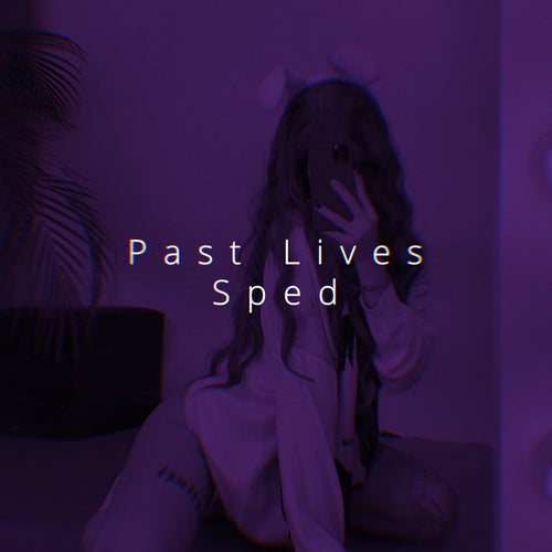 Past Lives (Speed)