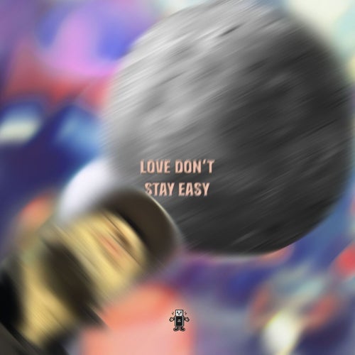 Love Don't Stay Easy