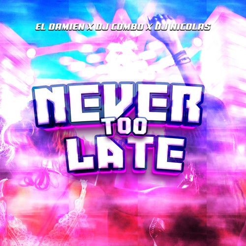 Never Too Late