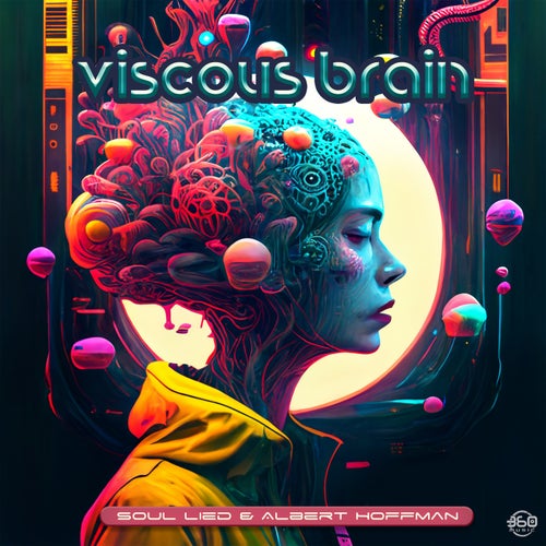 Soul Lied & Albert Hoffman - Viscous Brain (2023)