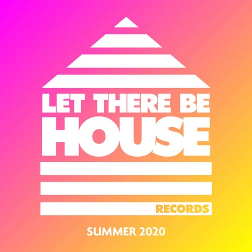 Let There Be House Summer 2020