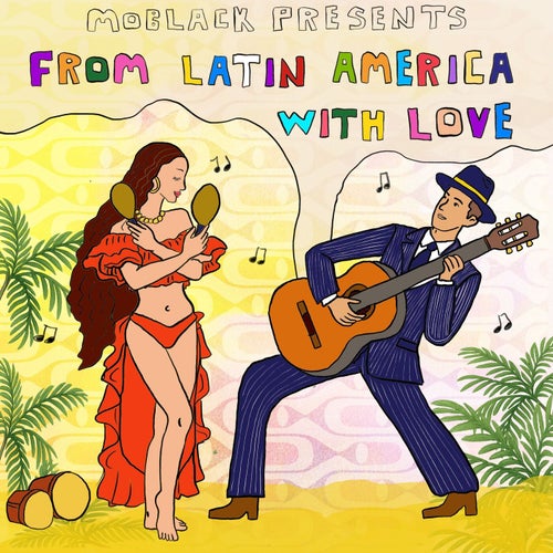 MoBlack presents FROM LATIN AMERICA WITH LOVE [MoBlack Records] FLAC - MoBlack Records (Afro House) Album Cover