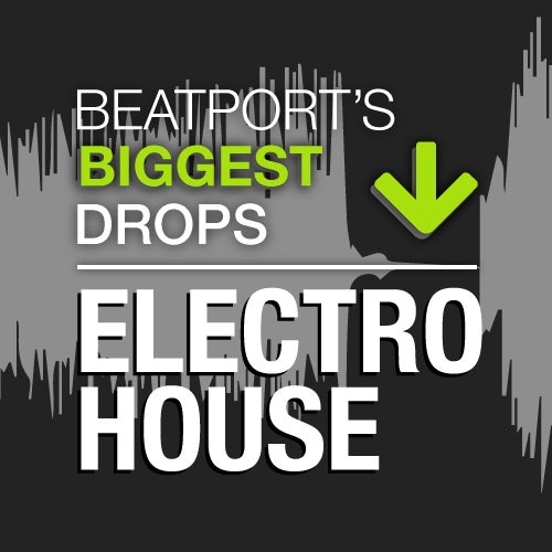 Beatport's Biggest Drops - Electro House