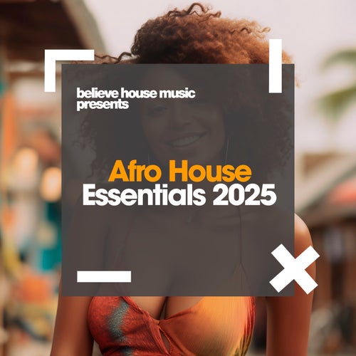 Afro House Essentials 2025 - Afro House,Deep House