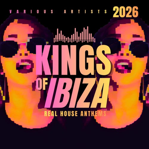 Kings of Ibiza 2026 (Real House Anthems)