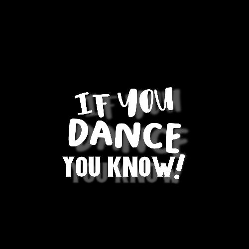 If You Dance You Know