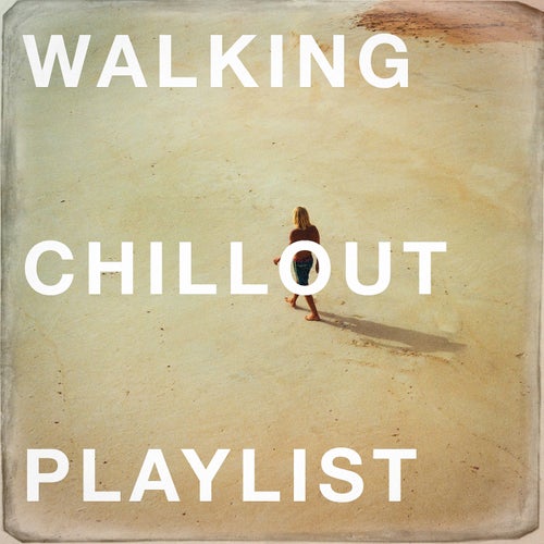 Walking Chillout Playlist