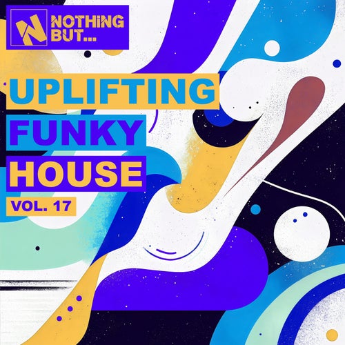 Nothing But... Uplifting Funky House, Vol. 17