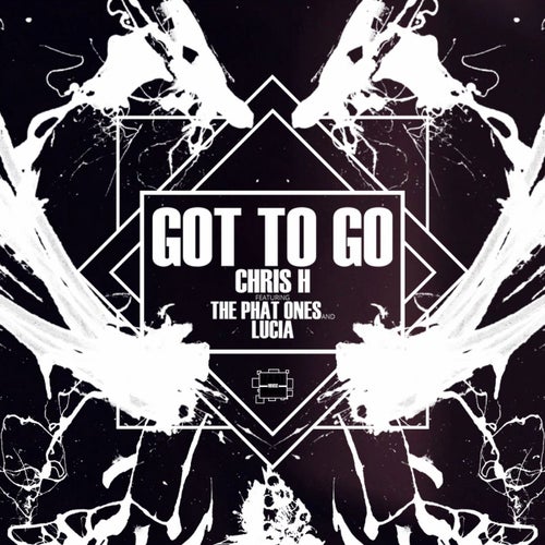 Got To Go (feat. The Phat Ones & Lucia)