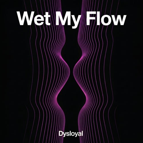 Wet My flow