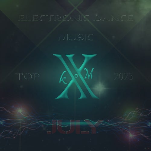 Electronic Dance Music Top 10 July 2023