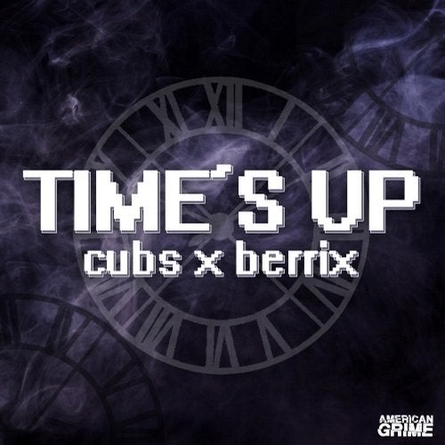 Cubs & Berrix - Time's Up 2019 [EP]