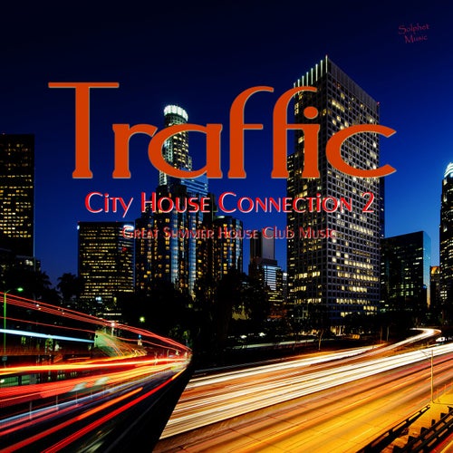 Traffic - City House Connection 2 (Great Summer House Club Music)