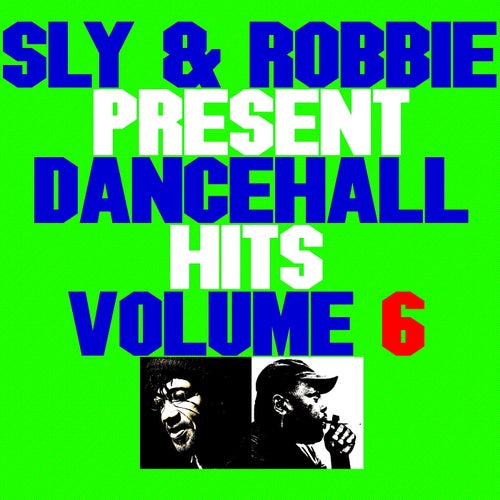 Sly & Robbie Present Dancehall Hits, Vol 6