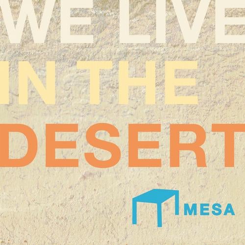 Mesa Recordings Presents - We Live in the Desert