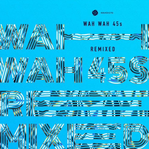 Wah Wah 45s Remixed