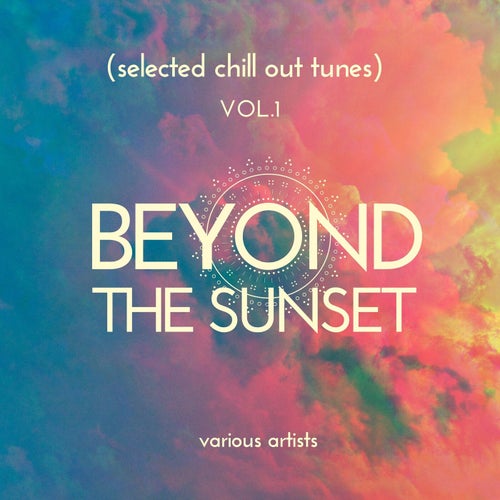 Beyond the Sunset (Selected Chill out Tunes), Vol. 1