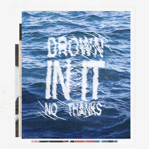 Drown In It