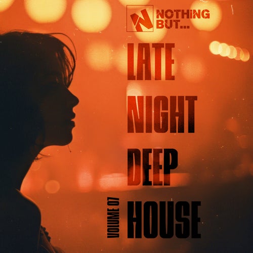 Nothing But... Late Night Deep House, Vol. 07