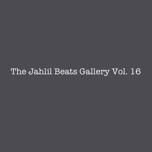 THE JAHLIL BEATS GALLERY VOL. 16