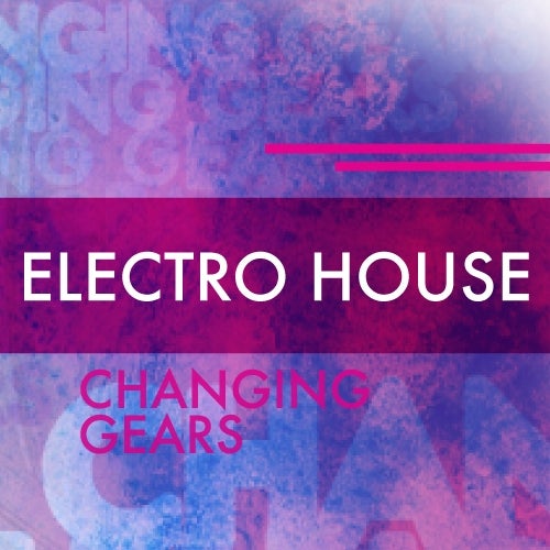 Changing Gears: Electro House