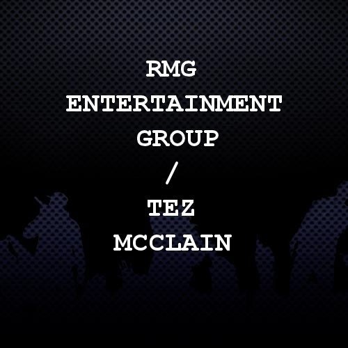 RMG Entertainment Group / Tez McClain